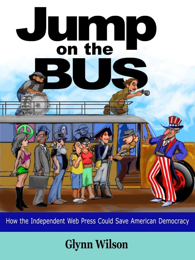 Jump On The Bus: How the Independent Web Press Could Save American Democracy Jumponthebus2 768x1024 - Jump On The Bus: How the Independent Web Press Could Save American Democracy