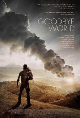 Prepping for Survival or Saving the Planet? What Conservative Preppers and Hippie Environmentalists May Have in Common Goodbye World Theatrical Poster - Prepping for Survival or Saving the Planet? What Conservative Preppers and Hippie Environmentalists May Have in Common