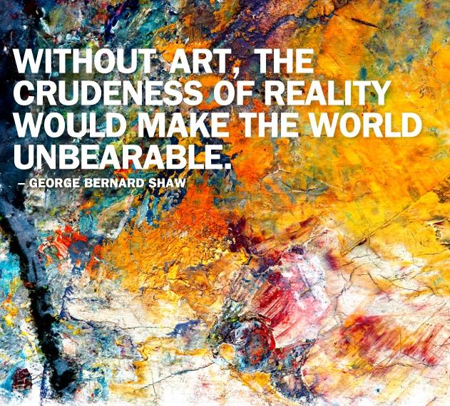 without art the crudeness of reality would make the world unbearable quote 1 - Will The Arts and Music Survive the Coronavirus?