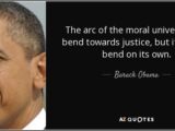 quote-the-arc-of-the-moral-universe-may-bend-towards-justice-but-it-doesn-t-bend-on-its-own-barack-obama-62-38-93
