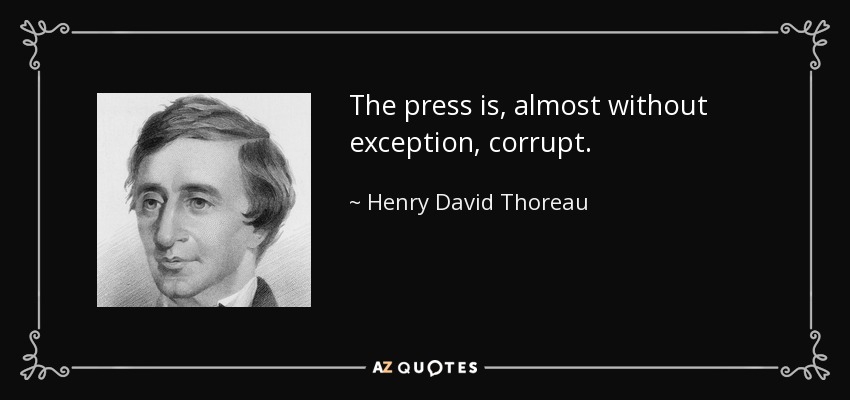 quote the press is almost without exception corrupt henry david thoreau 127 19 70 - Exposing Corruption in the American Press is Critical for the Future of Democracy