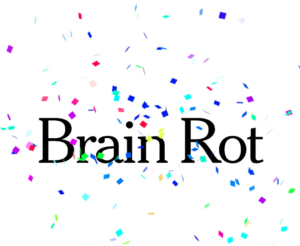 Brain Rot graphic 300x246 - Brain_Rot-graphic