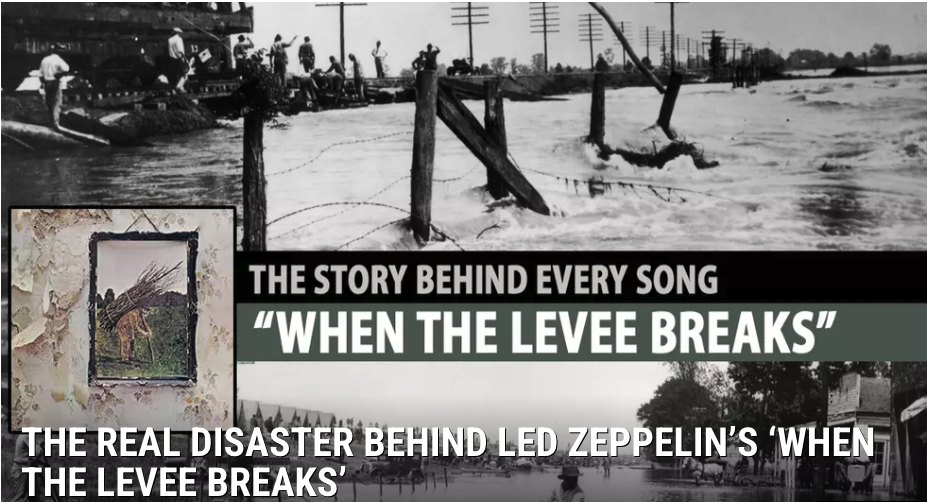 When This Levee Breaks, We All Go Down in the Flood WhenTheLeveeBreaks - When This Levee Breaks, We All Go Down in the Flood